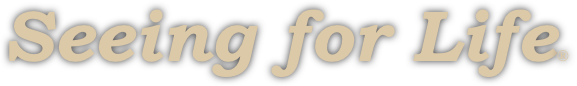 Seeing for Life®