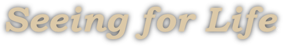 Seeing for Life®