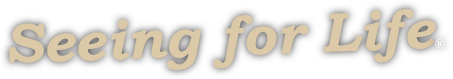 Seeing for Life®